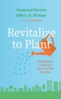 Image for Revitalize to Plant: Reshaping the Established Church to Plant Churches