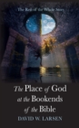 Image for Place of God at the Bookends of the Bible: The Rest of the Whole Story