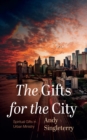 Image for Gifts for the City: Spiritual Gifts in Urban Ministry