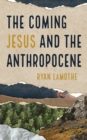 Image for Coming Jesus and the Anthropocene