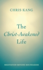 Image for Christ-Awakened Life: Meditation beyond Boundaries