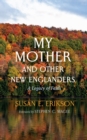 Image for My Mother and Other New Englanders: A Legacy of Faith