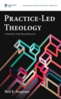 Image for Practice-Led Theology: A Model for Faith-Based Research