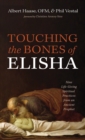 Image for Touching the Bones of Elisha
