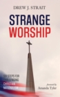 Image for Strange Worship: Six Steps for Challenging Christian Nationalism