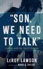 Image for Son, We Need to Talk: Coping with My Son&#39;s Suicide