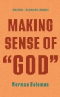 Image for Making Sense of &amp;quote;God&amp;quote;: What God-Talk Means and Does