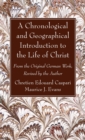 Image for A Chronological and Geographical Introduction to the Life of Christ