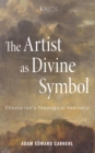 Image for Artist as Divine Symbol: Chesterton&#39;s Theological Aesthetic