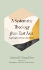 Image for Systematic Theology from East Asia: Jung Young Lee&#39;s Biblical-Cultural Trinity
