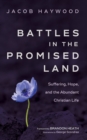 Image for Battles in the Promised Land: Suffering, Hope, and the Abundant Christian Life