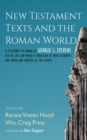 Image for New Testament Texts and the Roman World: A Festschrift in Honor of Gerald L. Stevens for His Life and Work as Professor of New Testament and Greek, and Minister of the Gospel