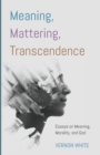 Image for Meaning, Mattering, Transcendence