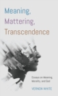 Image for Meaning, Mattering, Transcendence