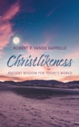 Image for Christlikeness: Ancient Wisdom for Today&#39;s World