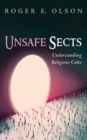 Image for Unsafe Sects: Understanding Religious Cults