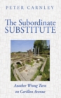 Image for Subordinate Substitute: Another Wrong Turn on Carillon Avenue