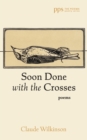 Image for Soon Done with the Crosses: Poems