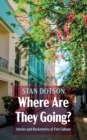Image for Where Are They Going?: Stories and Backstories of Five Cubans