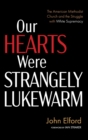 Image for Our Hearts Were Strangely Lukewarm