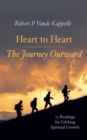 Image for Heart to Heart-The Journey Outward: 75 Readings for Lifelong Spiritual Growth