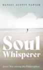Image for Soul Whisperer: Jesus&#39; Way among the Philosophers