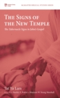 Image for Signs of the New Temple: The Tabernacle Signs in John&#39;s Gospel