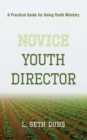 Image for Novice Youth Director: A Practical Guide for Doing Youth Ministry