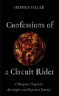 Image for Confessions of a Circuit Rider: A Marginal Chaplain&#39;s Apocalyptic and Disjointed Journal