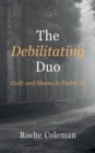 Image for Debilitating Duo: Guilt and Shame in Psalm 32