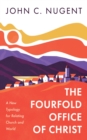 Image for Fourfold Office of Christ: A New Typology for Relating Church and World