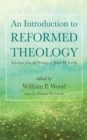 Image for Introduction to Reformed Theology: Selections from the Writings of John H. Leith