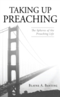 Image for Taking Up Preaching: The Spheres of the Preaching Life