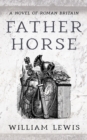 Image for Father Horse: A Novel of Roman Britain