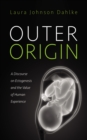 Image for Outer Origin: A Discourse on Ectogenesis and the Value of Human Experience