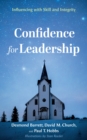 Image for Confidence for Leadership: Influencing with Skill and Integrity