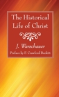 Image for The Historical Life of Christ