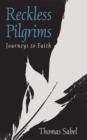 Image for Reckless Pilgrims: Journeys to Faith