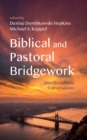 Image for Biblical and Pastoral Bridgework: Interdisciplinary Conversations
