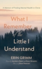 Image for What I Remember of the Little I Understand