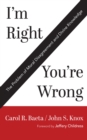 Image for I&#39;m Right / You&#39;re Wrong: The Problem of Moral Disagreement and Divine Knowledge
