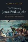 Image for The Witness of Jesus, Paul and John