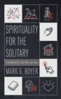 Image for Spirituality for the Solitary: A Handbook for Those Who Live Alone