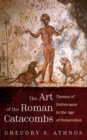 Image for Art of the Roman Catacombs: Themes of Deliverance in the Age of Persecution