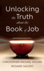 Image for Unlocking the Truth about the Book of Job