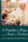 Image for A Populist, a Pope, and the Soul of a Nation