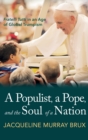 Image for A Populist, a Pope, and the Soul of a Nation
