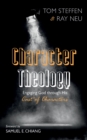Image for Character Theology: Engaging God through His Cast of Characters