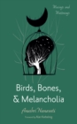 Image for Birds, Bones, and Melancholia: Musings and Mutterings