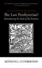 Image for Last Presbyterian? Tenth Anniversary Edition: Remembering the Faith of My Forebears